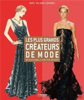 Les Plus Grands Createurs De Mode. De Coco Chanel A Jean-Paul Gaultier