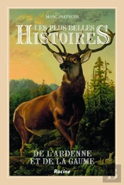 Les Plus Histoires De L'Ardenne Et De La Gaume