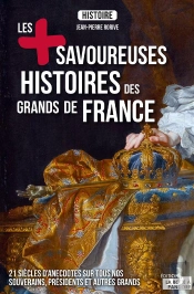 Les Plus Savoureuses Histoires Des Grands De France