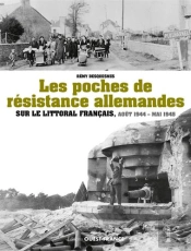 Les Poches De Résistance Allemandes Sur Le Littoral Francais ; Aout 44-Mai 45