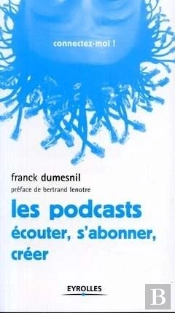 Les Podcasts ; Écouter, S'Abonner, Créer