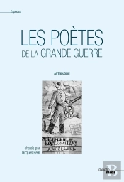 Les Poètes De La Grande Guerre ; Anthologie