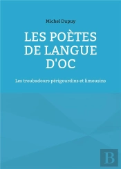 Les Poetes De Langue D Oc - Les Troubadours Perigourdins E