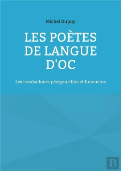 Bertrand.pt - Les Poetes De Langue D Oc - Les Troubadours Perigourdins E