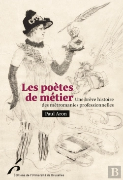 Bertrand.pt - Les Poetes De Metier : Une Breve Histoire Des Metromanies Professionnelles