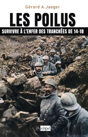 Les Poilus ; Survivre À L'Enfer Des Tranchées De 14-18