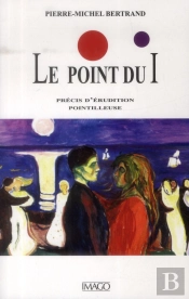 Les Points Sur Les I : Traité D'Érudition Pointilleuse