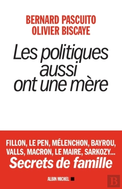 Bertrand.pt - Les Politiques Aussi Ont Une Mère ; Fillon, Le Pen, Mélenchon, Bayrou, Valls, Macron, Le Maire, Sarkozy...