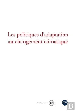 Bertrand.pt - Les Politiques D'Adaptation Au Changement Climatique : Actes Du Colloque Coorganisé Par La Cour Des Comptes Et Le Cnrs Le 21 Novembre 2024