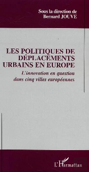 Les Politiques De Deplacements Urbains En Europe ; L'Innovation En Question Dans Cinq Villes Europeennes
