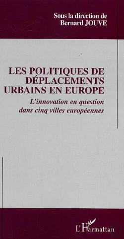 Bertrand.pt - Les Politiques De Deplacements Urbains En Europe ; L'Innovation En Question Dans Cinq Villes Europeennes