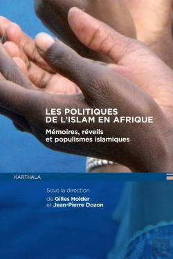Bertrand.pt - Les Politiques De L'Islam En Afrique ; Mémoires, Réveils Et Populismes Islamiques
