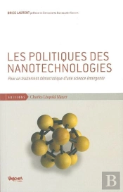 Les Politiques Des Nanotechnologies ; Pour Un Traitement Démocratique D'Une Science Émergente