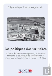 Les Politiques Des Territoires : La Caisse Des Dépôts Et Consignations, Les Institutions Financières Et Les Politiques