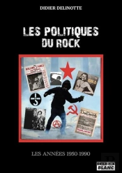 Les Politiques Du Rock - Les Annees 1950 - 1990