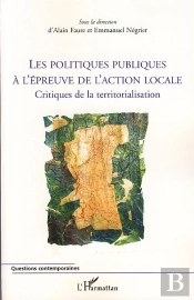 Les Politiques Publiques À L'Épreuve De L'Action Locale ; Critiques De La Territorialisation