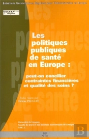 Les Politiques Publiques De Santé En Europe : Peut-On Concilier Contraintes Financières Et Qualité Des Soins?