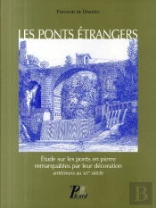 Les Ponts Étrangers ; Étude Sur Les Ponts En Pierre Remarquables Par Leur Décoration ; Antérieurs Au Xix Siècle