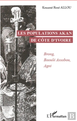 Bertrand.pt - Les Populations Akan De Côte D'Ivoire ; Brong, Baoulé Assabou, Agni