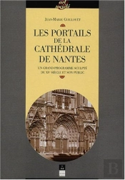 Les Portails De La Cathédrale De Nantes ; Un Grand Programme Sculpté Du Xv Siècle Et Son Public
