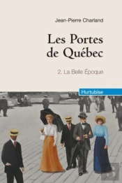 Les Portes De Québec T.2 ; La Belle Epoque