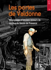 Les Portes De Valdonne ; Temoignages D'Anciens Mineurs De Charbon Du Bassin De Provence