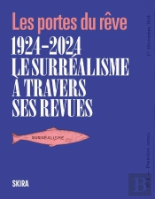 Les Portes Du Rêve : 1924-2024 ; Le Surréalisme À Travers Ses Revues