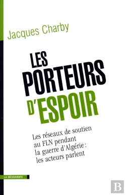 Bertrand.pt - Les Porteurs D'Espoir Les Réseaux De Soutien Au Fln Pendant La Guerre D'Algérie