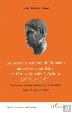 Bertrand.pt - Les Portraits Sculptes De Romains En Grece Et En Italie De Cynoscephales A Actium