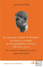 Les Portraits Sculptes De Romains En Grece Et En Italie De Cynoscephales A Actium