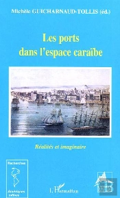 Les Ports Dans L'Espace Caraibe ; Realites Et Imaginaire