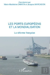 Les Ports Européens Et La Mondialisation ; La Réforme Française