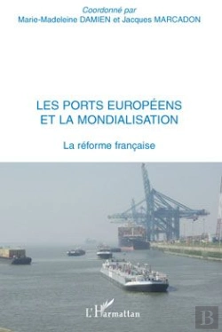 Bertrand.pt - Les Ports Européens Et La Mondialisation ; La Réforme Française