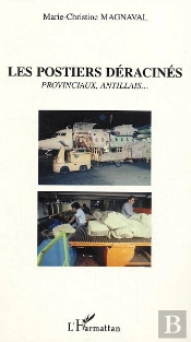 Les Postiers Deracines ; Provinciaux, Antillais...