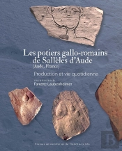 Les Potiers Gallo-Romains De Sallèles D'Aude (Aude, France) : Production Et Vie Quotidienne