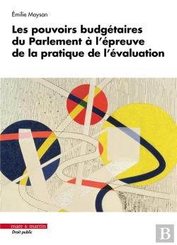 Bertrand.pt - Les Pouvoirs Budgétaires Du Parlement À L'Épreuve De La Pratique De L'Évaluation