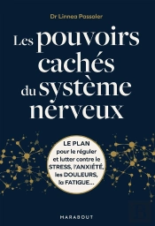 Les Pouvoirs Cachés Du Système Nerveux : Le Plan Pour Le Réguler Et Lutter Contre Le Stress, L'Anxiété, Les Douleurs, La Fatigue...