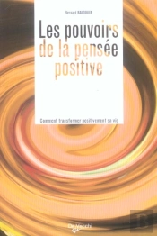 Les Pouvoirs De La Pensee Positive ; Comment Transformer Positivement Sa Vie