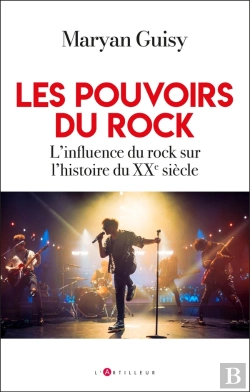 Bertrand.pt - Les Pouvoirs Du Rock : L'Influence Du Rock Sur L'Histoire Du Xxe Siècle