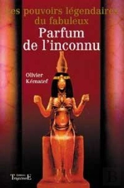 Les Pouvoirs Legendaires Du Parfum De L'Inconnu