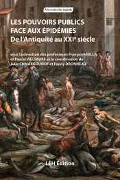 Les Pouvoirs Publics Face Aux Epidemies - De L'Antiquite Au Xxie Siecle