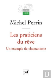 Les Praticiens Du Rêve ; Un Exemple De Chamanisme (2e Édition)