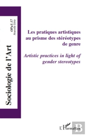 Les Pratiques Artistiques Au Prisme Des Stéreotypes De Genre ; Artistic Practices In Light Of Gender Stereotypes