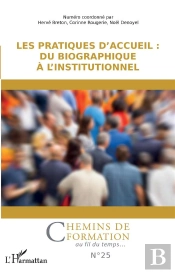Les Pratiques D'Accueil : Du Biographique A L'Institutionnel - Vol25