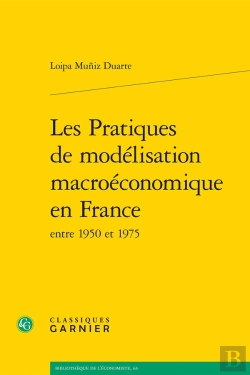 Bertrand.pt - Les Pratiques De Modélisation Macroéconomique En France Entre 1950 Et 1975