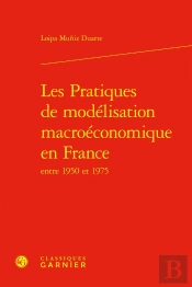 Les Pratiques De Modélisation Macroéconomique En France Entre 1950 Et 1975