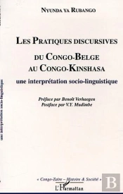 Les Pratiques Discursives Du Congo-Belge Au Congo-Kinshassa ; Une Interpretation Socio-Linguistique