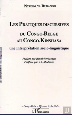 Bertrand.pt - Les Pratiques Discursives Du Congo-Belge Au Congo-Kinshassa ; Une Interpretation Socio-Linguistique