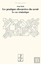 Les Pratiques Discursives Du Savoir : Le Cas Sémiotique