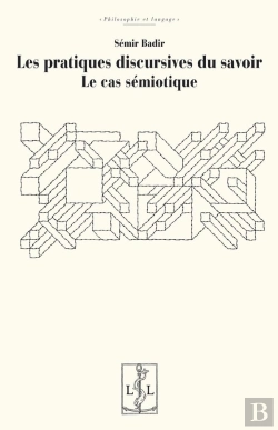 Bertrand.pt - Les Pratiques Discursives Du Savoir : Le Cas Sémiotique